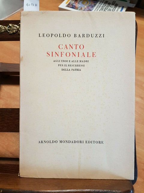 LEOPOLDO BARDUZZI - CANTO SINFONIALE - 1ED. MONDADORI 1948 AGLI EROI (4017