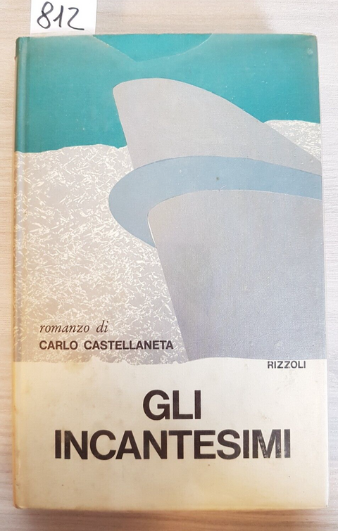 GLI INCANTESIMI - CARLO CASTELLANETA - RIZZOLI - 1968 - 1ED. (812)