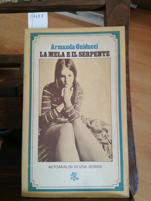 ARMANDA GUIDUCCI - LA MELA E IL SERPENTE - BUR '76 AUTOANALISI DI UNA DONNA2468