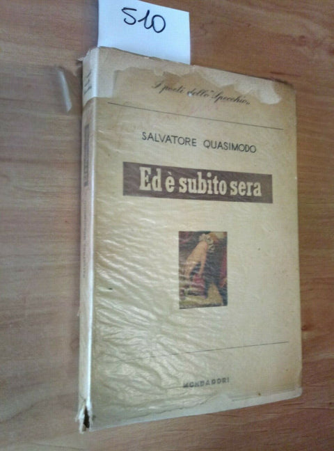 SALVATORE QUASIMODO ED E' SUBITO SERA - 1948 MONDADORI - 510