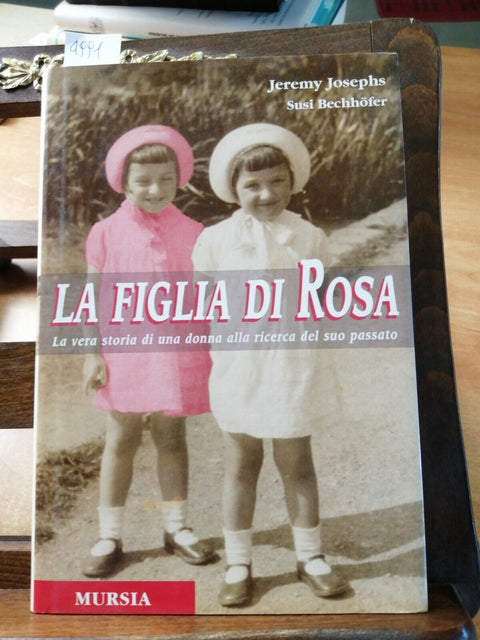 JEREMY JOSEPHS / SUSI BECHHOFER - La figlia di Rosa 1999 Mursia 1ED. (4991