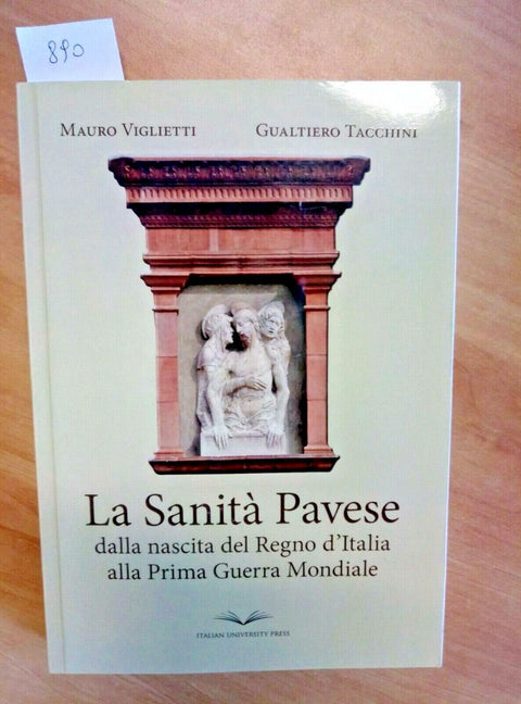 LA SANITA' PAVESE DALLA NASCITA DEL REGNO D'ITALIA ALLA 1 GUERRA - Pavia