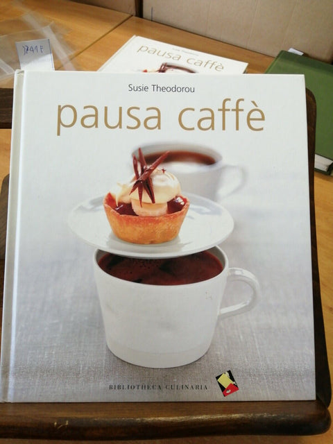 PAUSA CAFFE' - THEODOROU SUSIE - BIBLIOTHECA CULINARIA - 2004 - RICETTE (3