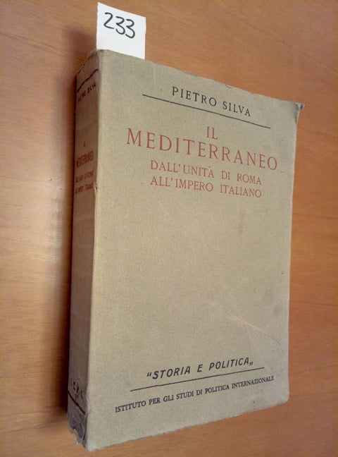 IL MEDITERRANEO DALL'UNITA' DI ROMA ALL'IMPERO ITALIANO SILVA PIETRO 1941