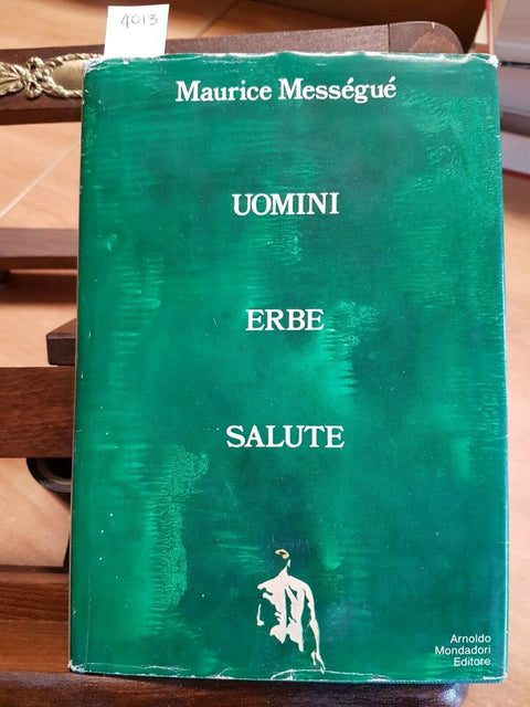 MAURICE MESSEGUE - UOMINI ERBE SALUTE - MONDADORI - 1976 benessere salute (