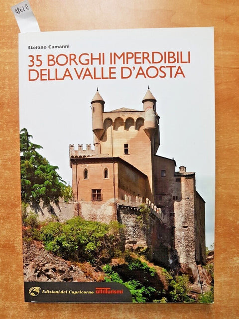 35 BORGHI IMPERDIBILI DELLA VALLE D'AOSTA Stefano Camanni 2016 illustrato(