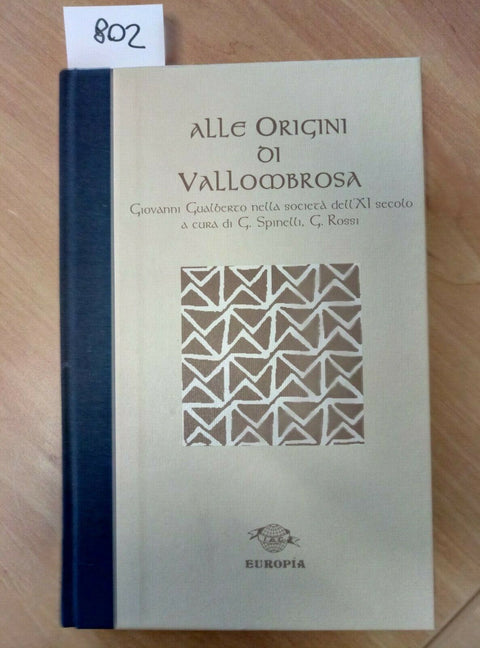 ALLE ORIGINI DI VALLOMBROSA GIOVANNI GUALBERTO SPINELLI ROSSI 1998 EUROPIA - 802