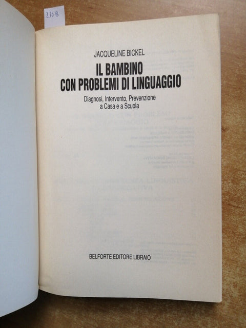 IL BAMBINO CON PROBLEMI DI LINGUAGGIO a casa e a scuola BICKEL 1989 Belforte230b