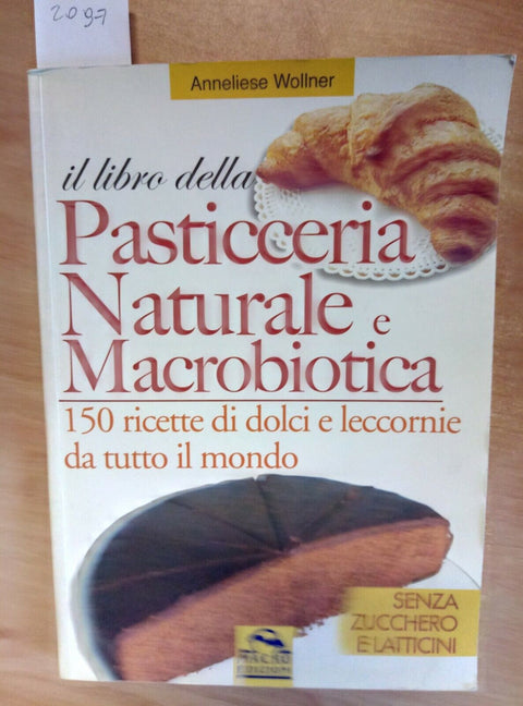 IL LIBRO DELLA PASTICCERIA NATURALE E MACROBIOTICA - WOLLNER 2004 MACRO (20