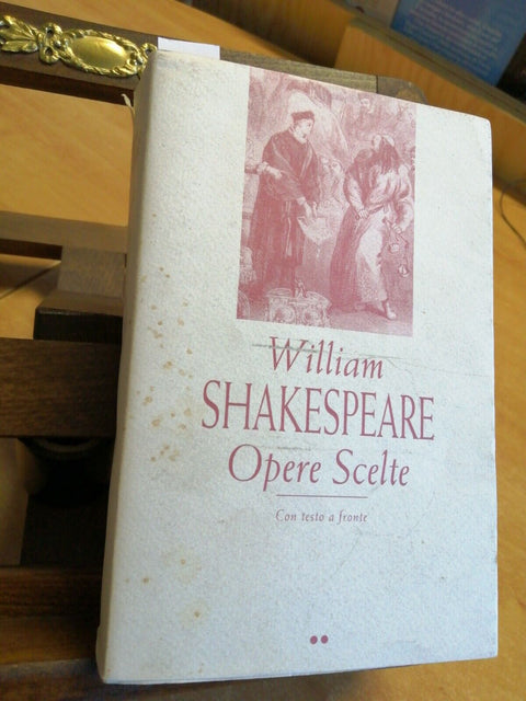 WILLIAM SHAKESPEARE - OPERE SCELTE VOL.2 TESTO A FRONTE 2001 MONDOLIBRI (50