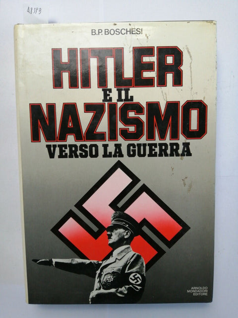 Boschesi - HITLER E IL NAZISMO verso la guerra 1933-1939 - Mondadori 1981 (