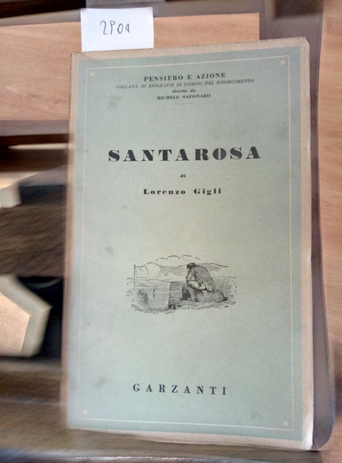 SANTAROSA - LORENZO GIGLI 1946 GARZANTI 1 ED. - PENSIERO E AZIONE (2904