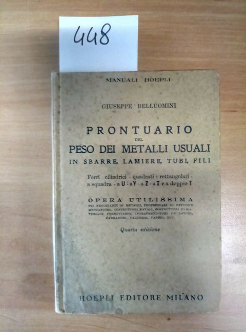 PRONTUARIO DEL PESO DEI METALLI USUALI IN SBARRE LAMIERE TUBI 1938 HOEPLI - 448