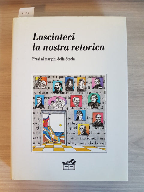 LASCIATECI LA NOSTRA RETORICA frasi ai margini della storia - SEI - 1990 (7