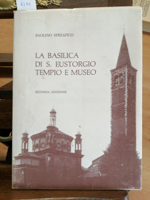 PAOLINO SPREAFICO - LA BASILICA DI S. EUSTORGIO TEMPIO E MUSEO 1976 MILANO(