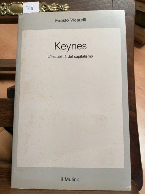 FAUSTO VICARELLI - KEYNES L'INSTABILITA' DEL CAPITALISMO 1989 IL MULINO (