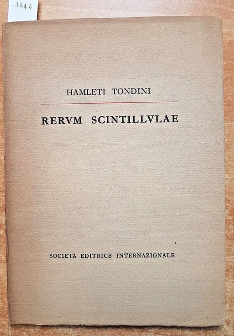 HAMLETI TONDINI - RERUM SCINTILLULAE 1955 Societ editrice internazionale (