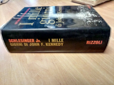 I MILLE GIORNI DI JOHN F. KENNEDY - SCHLESINGER 1968 RIZZOLI - ILLUSTRATO (