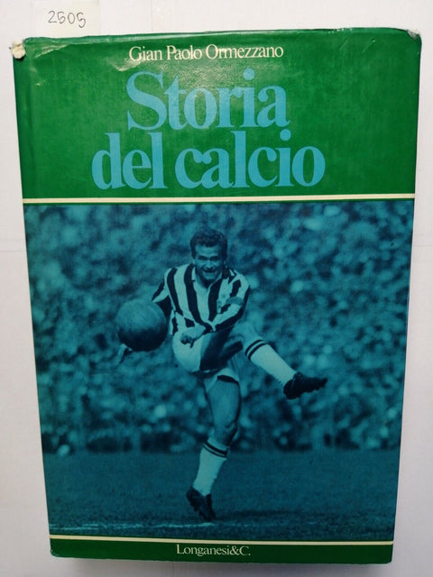 STORIA DEL CALCIO - GIAN PAOLO ORMEZZANO 1978 Longanesi illustrato rilegato