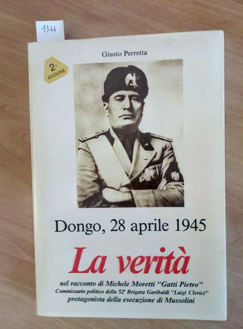 GIUSTO PERRETTA - DONGO 28 APRILE 1945 LA VERITA' 1990 ACTAC (1377) G