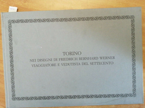 TORINO NEI DISEGNI DI FRIEDRICH BERNHARD WERNER VIAGGIATORE E VEDUTISTA (44