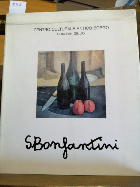 SERGIO BONFANTINI 1910-1989 CATALOGO ANTICO BORGO ORTA SAN GIULIO NOVARA (4