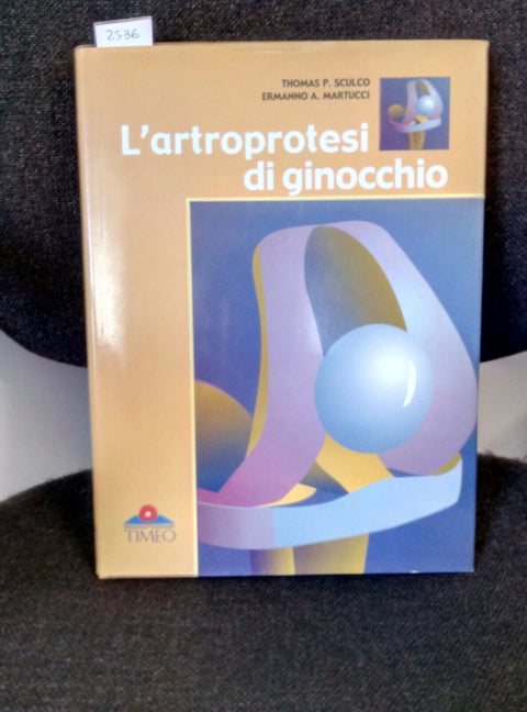 L'ARTROPROTESI DI GINOCCHIO SCULCO MARTUCCI TIMEO 2000 (2536)