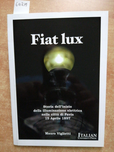 FIAT LUX storia della illuminazione elettrica a PAVIA - VIGLIETTI - 2011 (6