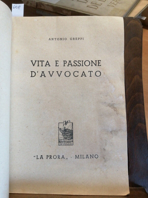 ANTONIO GREPPI - VITA E PASSIONE D'AVVOCATO 1945 LA PRORA MILANO (6479