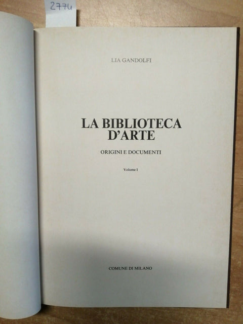 LIA GANDOLFI - LA BIBLIOTECA D'ARTE ORIGINI E DOCUMENTI - 1980 - MILANO -