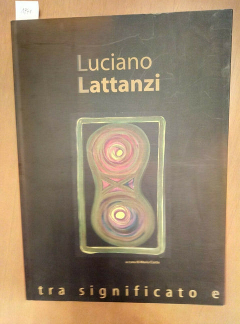 LUCIANO LATTANZI TRA SIGNIFICATO E SIGNIFICANTI - COSTA 2006 CALEIDOSCOPIO(