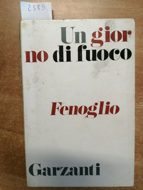 BEPPE FENOGLIO - UN GIORNO DI FUOCO - 1ED. "I BIANCHI" GARZANTI - 1973 - (