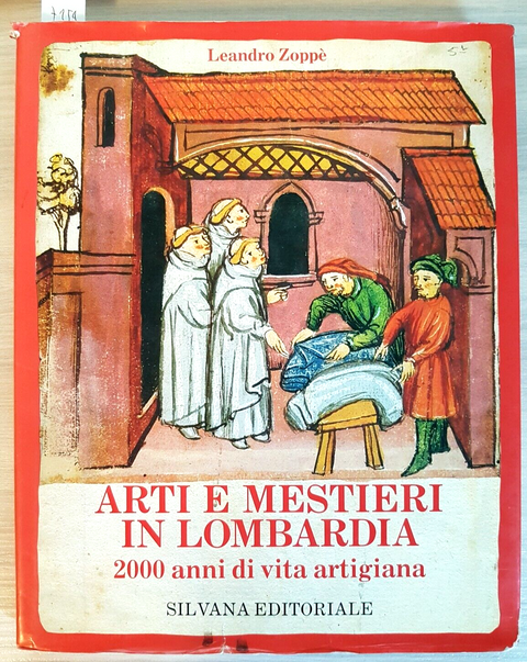 Arti e Mestieri in Lombardia 2000 anni di vita artigiana - Zopp -Silvana (