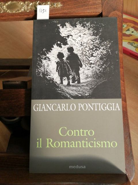 CONTRO IL ROMANTICISMO ESERCIZI DI RESISTENZA E DI PASSIONE - G. PONTIGGI (