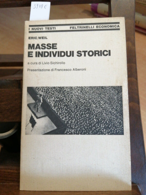 Masse e individui storici - Weil Eric - Feltrinelli 1980 (3978E)