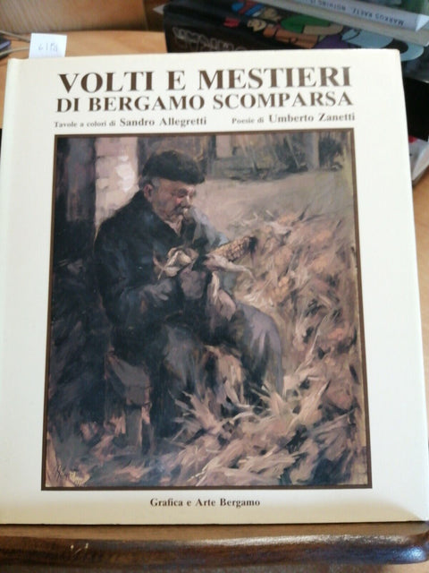 Volti e mestieri di Bergamo scomparsa - Umberto Zanetti Sandro Allegretti (