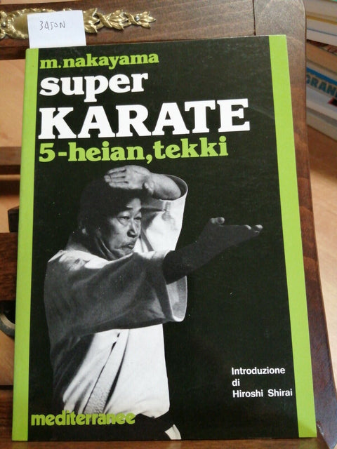 M. NAKAYAMA - SUPER KARATE 5 HEIAN, TEKKI - MEDITERRANEE 1988 (3450N)