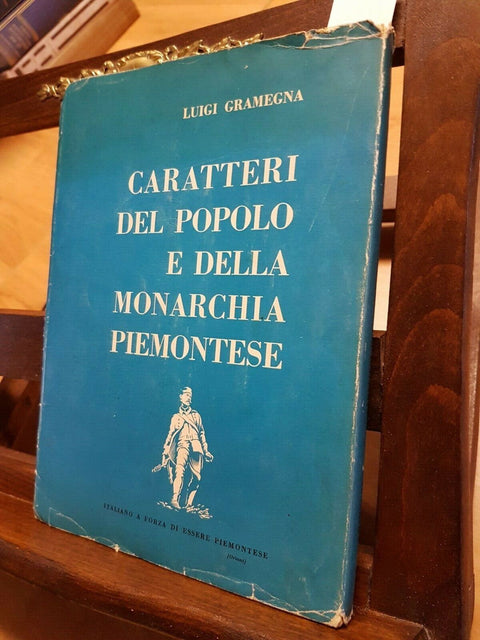 LUIGI GRAMEGNA - CARATTERI DELLA MONARCHIA E DEL POPOLO PIEMONTESE (3410
