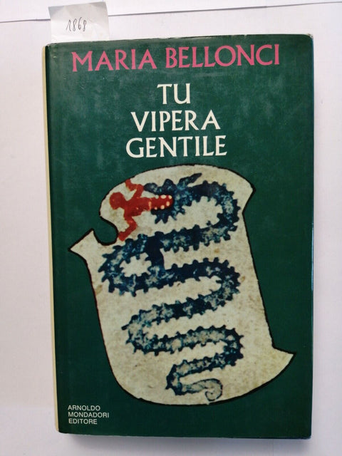 MARIA BELLONCI - Tu vipera gentile - 1972 - Mondadori - 1ed. - VISCONTI (1