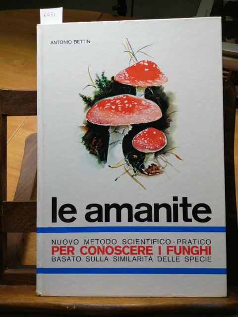 ANTONIO BETTIN - LE AMANITE - PER CONOSCERE I FUNGHI - LIBRERIA SALESIANA (