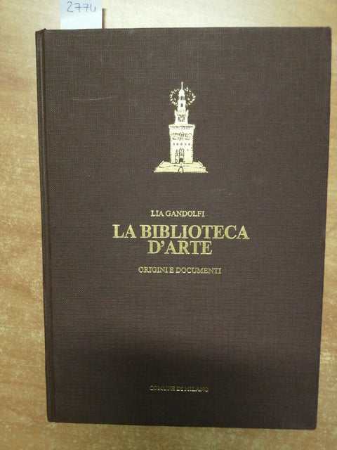 LIA GANDOLFI - LA BIBLIOTECA D'ARTE ORIGINI E DOCUMENTI - 1980 - MILANO -