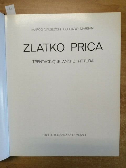 ZLATKO PRICA 35 ANNI DI PITTURA - VALSECCHI MARSAN 1975 DE TULLIO EDITORE (