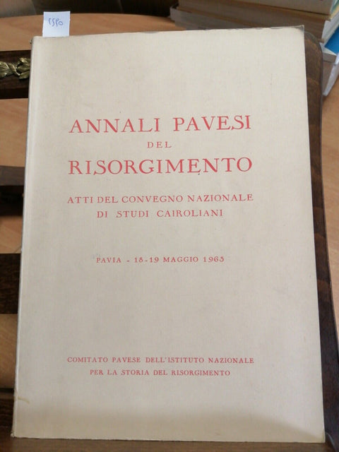 ANNALI PAVESI DEL RISORGIMENTO ATTI DEL CONVEGNO DI STUDI CAIROLIANI PAVIA