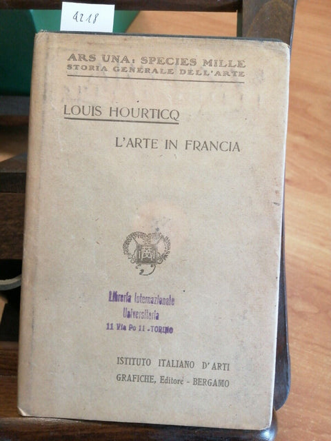 LOUIS HOURTICQ - L'ARTE IN FRANCIA 1911 ARS UNA: SPECIES MILLE (4218)