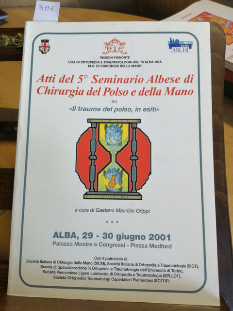 ATTI DEL 5 SEMINARIO ALBESE DI CHIRURGIA DEL POLSO E DELLA MANO IL TRAUMA3617E