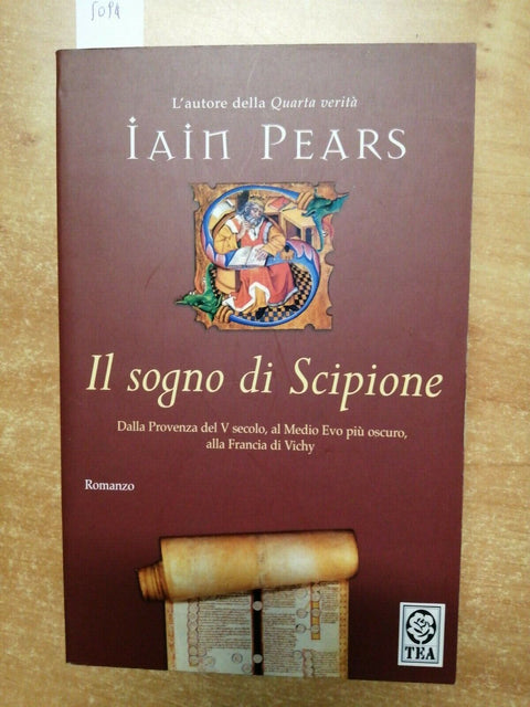 IL SOGNO DI SCIPIONE - IAIN PEARS - TEA - 2005 - PROVENZA VICHY CICERONE (5