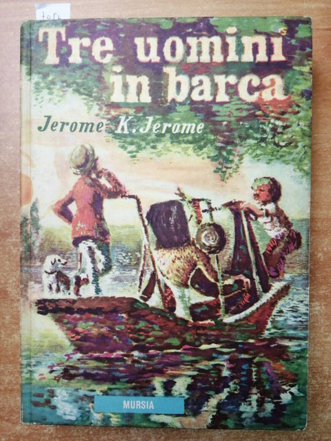 Jerome K. Jerome TRE UOMINI IN BARCA testo integrale illustrato 1966 MURSIA