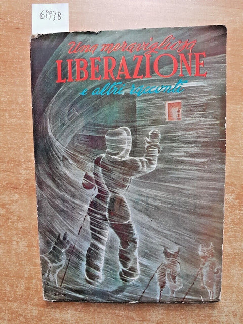 Una meravigliosa liberazione e altri racconti - A. RUGGIERI 1953 L'ARALDO