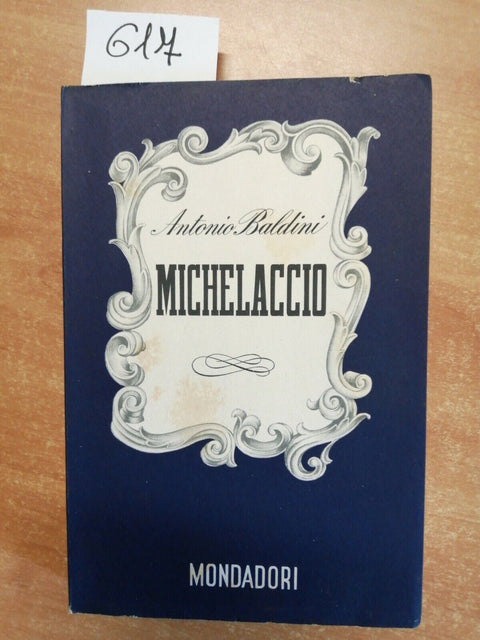 MICHELACCIO - ANTONIO BALDINI - MONDADORI 1941 - 1ED. + SCHEDA EDITORIALE