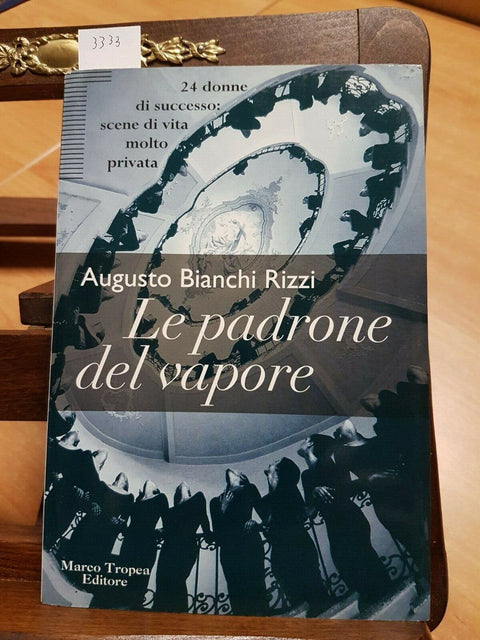 BIANCHI RIZZI - LE PADRONE DEL VAPORE - TROPEA EDITORE 1997 (3333)